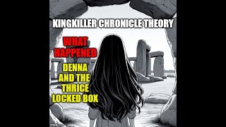 Kingkiller Chronicle Theory What Happened to Denna and the Thrice Locked Box [upl. by Denoting954]