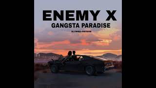 ENEMY x GANGSTA PARADISE SLOWED REVERB [upl. by Attennaej]