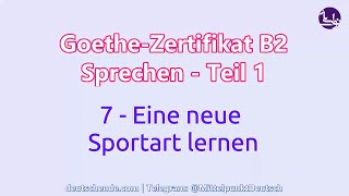 07  Eine neue Sportart lernen  Goethe B2  Sprechen  Teil 1 [upl. by Millan]