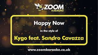 Kygo feat Sandro Cavazza  Happy Now  Karaoke Version from Zoom Karaoke [upl. by Aicinoid]