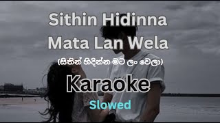 Sithin Hidinna Mata Lan Wela  Slowed  Karaoke Without Voice  Karaoke with lyrics [upl. by Adnohryt]