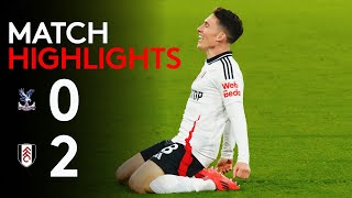 HIGHLIGHTS  Crystal Palace 02 Fulham  Two On The Spin 😤 [upl. by Cowles521]