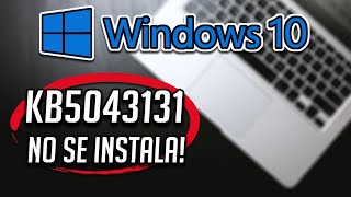 No Puedo Instalar o Descargar la Actualizacion KB5043131 en Windows 10 [upl. by Gromme689]