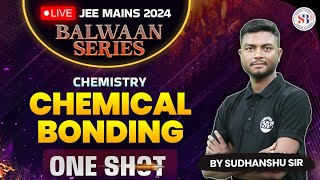 CHEMISTRY CHEMICAL BONDING IN ONE SHOT FOR JEE MAINS 2024  ALL CONCEPT amp TRICKS  BY SUDHANSHU SIR [upl. by Brenden]