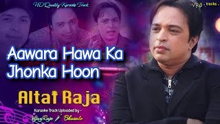 Aawara Hawa Ka Jhonka Hoon  Karaoke Track  Altaf Raja [upl. by Tedric571]