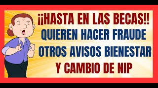 ✅💥HASTA EN LAS BECAS✅💥QUIEREN HACER FRAUDE ✅💥AVISOS BIENESTAR✅💥Y COMO CAMBIAR EL NIP EN EL CAJERO✅💥 [upl. by Isa]