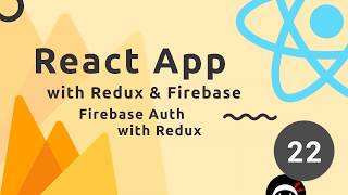 React Redux amp Firebase App Tutorial 22  Firebase Auth with Redux [upl. by Rider]