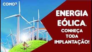 ENERGIA EÓLICA CONHEÇA TODA IMPLANTAÇÃO [upl. by Tandy]