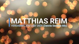 Matthias Reim  Verdammt ich lieb Dich Dennis Seclane Mix [upl. by Brittne]