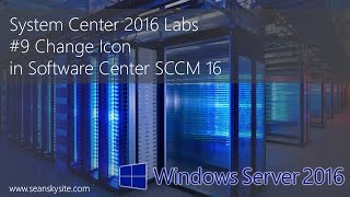 System Center 2016 Labs  9 Change Icon in Software Center SCCM 16 [upl. by Atalanta]