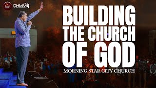 Building The Church Of God Morning Star City Church Dag HewardMills [upl. by Hurwit]