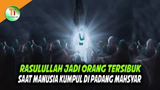 PERJUANGAN RASULULLAH DI PADANG MAHSYAR MENOLONG UMATNYA [upl. by Nilson]