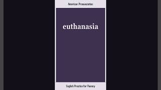 euthanasia How to Say or Pronounce EUTHANASIA in American British English Pronunciation [upl. by Nadual]