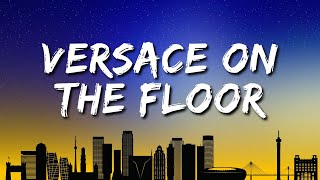 Bruno Mars  Versace on the Floor Lyrics [upl. by Renaldo]