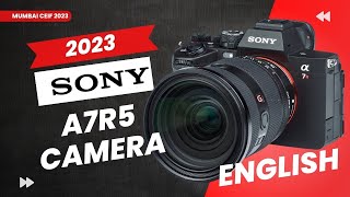 Whats Special in Sony A7R5  Mumbai CEIF 2023 [upl. by Dnarb]