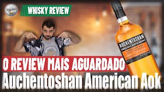 WHISKY SINGLE MALT AUCHENTOSHAN AMERICAN AOK  VOCÊS PEDIRAM ESTÁ AI [upl. by Jessamyn]