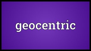 Geocentric Meaning [upl. by Isiad]