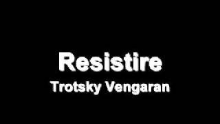 Trotsky Vengaran  Resistire [upl. by Andert]