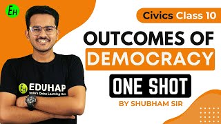 Outcomes Of Democracy  One Shot  Class 10 Civics  By Shubham Sir Eduhap [upl. by Lamrouex]