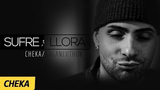 Sufre y Llora  Cheka  Prod SagaNeutron [upl. by Akenit]