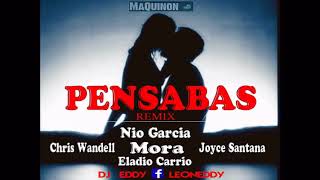 Pensabas Remix  Mora Ft Nio Garcia  Eladio Carrion  Chris Wandell y Joyce Santana [upl. by Eimac]