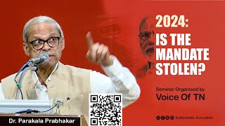 2024 Is The Mandate Stolen  Parakala Prabhakar  Voice Of TN [upl. by Odnumyar]