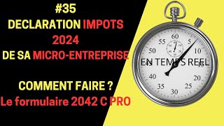 MICROENTREPRISE  35 DECLARATION IMPOTS 2024 MICROENTREPRISE COMMENT FAIRE Formulaire 2042 C PRO [upl. by Ellertnom907]