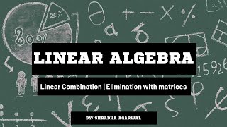 Linear Algebra for AI  Linear Combinations and elimination with matrices  Solved Examples [upl. by Bixby945]