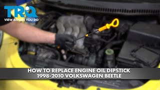 How to Replace Engine Oil Dipstick 19982010 Volkswagen Beetle [upl. by Leduar]