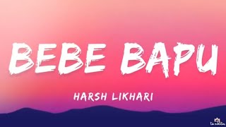 Harsh Likhari  BEBE BAPU  LYRICS VIDEO  lyricsmaker7114 [upl. by Maiga]