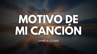 Motivo De Mi Canción  Daniela Cosme Video Video Letra [upl. by Larrabee]