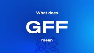 GFF meaning [upl. by Nale]