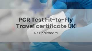 PCR Test FittoFly Travel certificate UK  NX Healthcare [upl. by Adnomar493]