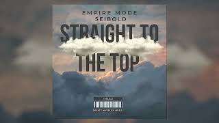 Seibold X EMPIRE MODE  quotStraight to the Topquot Official Audio [upl. by Anthea]