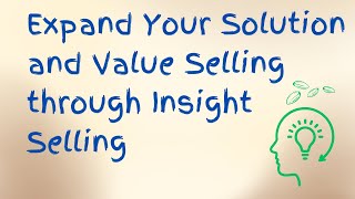 Expand Your Solution and Value Selling through Insight Selling [upl. by Mayhs]