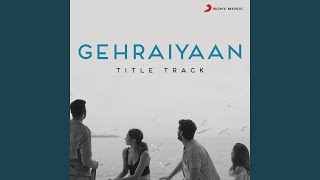 Gehraiyaan Title Track From quotGehraiyaanquot [upl. by Atimed]