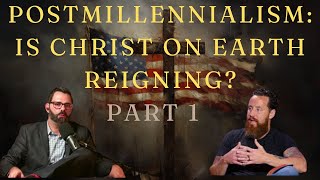 Unpacking Postmillennialism Is Jesus Ruling Earth Through His Church Part 1 [upl. by Gerty374]