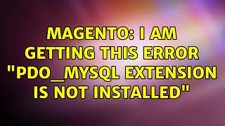 Magento I am getting this error quotpdomysql extension is not installedquot 2 Solutions [upl. by Warner]