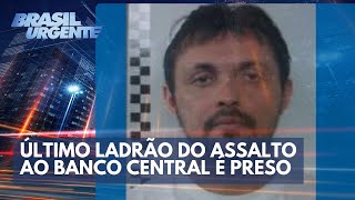 Último ladrão do assalto ao Banco Central é preso  Brasil Urgente [upl. by Arline]