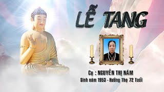 Lễ Tang Cụ Nguyễn Thị Năm  Sinh Năm 1953  Hưởng Thọ 72 Tuổi [upl. by Lucy]