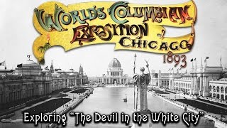 Exploring “The Devil in the White City”  The 1893 Chicago World’s Fair [upl. by Limak]