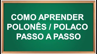 O passo a passo para aprender polonês ou polaco [upl. by Ezalb532]