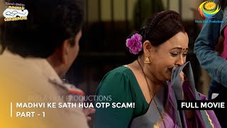 Madhvi Ke Sath Hua Otp Scam FULL MOVIE  Part 1  Taarak Mehta Ka Ooltah Chashmah Ep 4003 to 4005 [upl. by Rodnas]