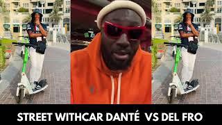 STREET WITHCAR DANTÉ VS DEL FRO [upl. by Jude]