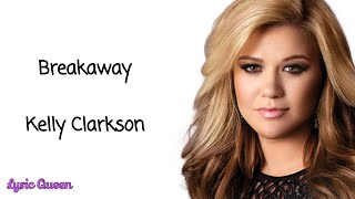 Kelly Clarkson  Breakaway Lyrics [upl. by Eatnuahs924]