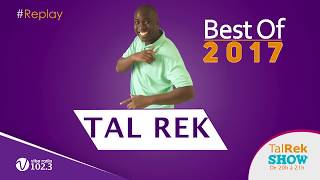 Tal Rek Show  le meilleur de 2017 [upl. by Asseneg]