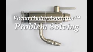 Vacua Hydro Aspirator™ Problem Solving  Instrument Design amp Mfg Co LLC [upl. by Sami]