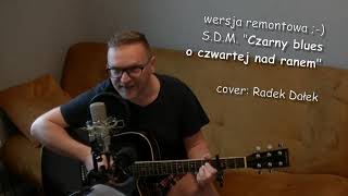 SDM  Czarny BLUES o CZWARTEJ nad ranem 🎸 [upl. by Nawak194]