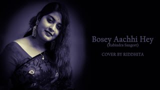 Bosey Aachhi Hey  Rabindra Sangeet  Cover by Riddhita  The Melody Mayhem [upl. by Leopoldine]