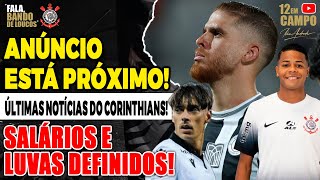 CORINTHIANS DEFINE SALÁRIOS E LUVAS DE MEIO CAMPISTA  ANÚNCIO ESTÁ PRÓXIMO  ATACANTE DE SAÍDA [upl. by Cristionna]